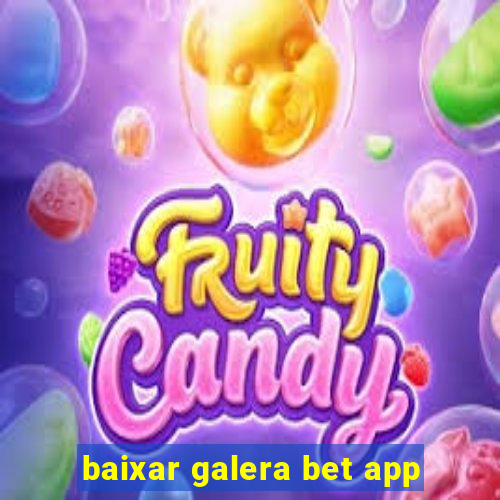 baixar galera bet app